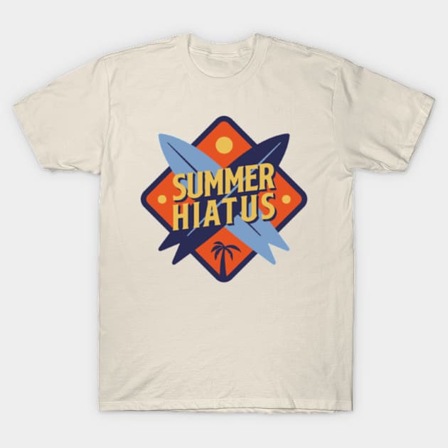 Summer hiatus T-Shirt by horse face